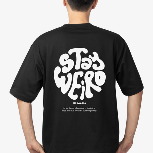 Black Oversized Round Neck T-Shirt | Stay Weird Black T-Shirt | Teeswaala